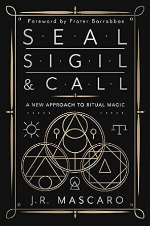 Seal, Sigil & Call: A New Approach to Ritual Magic