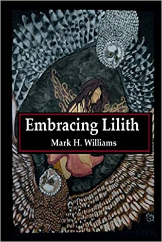 Embracing Lilith by Mark H. Williams - Signed Copy