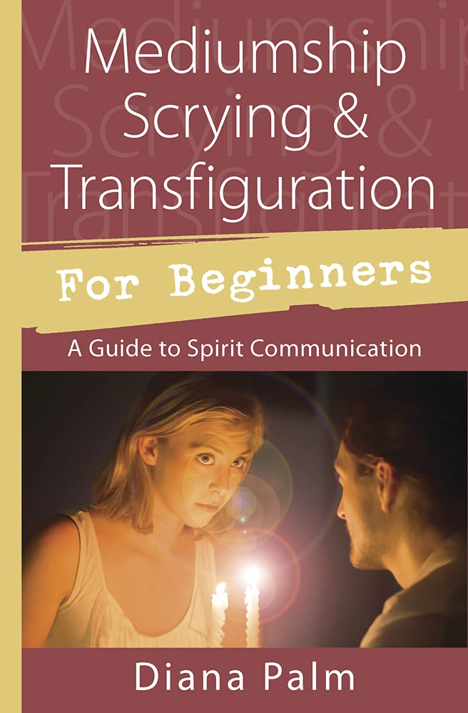 Mediumship Scrying & Transfiguration for Beginners: A Guide to Spirit Communication (Llewellyn for Beginners)
